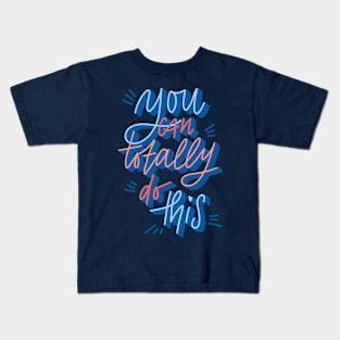 You can totally do this Kids T-Shirt